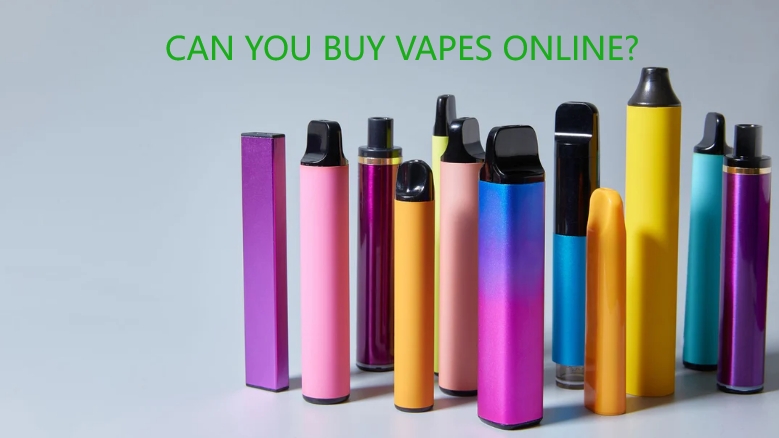 CAN YOU BUY VAPES ONLINE